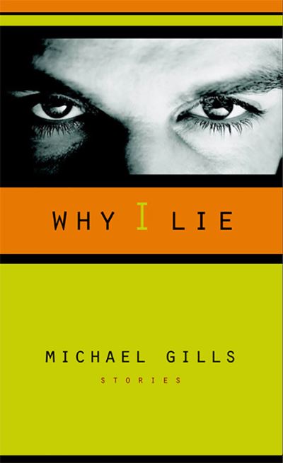 Why I Lie: Stories - Michael Gills - Książki - University of Nevada Press - 9780874175141 - 31 sierpnia 2002