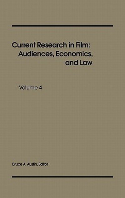 Cover for Bruce a Austin · Current Research in Film: Audiences, Economics, and Law; Volume 4 (Hardcover Book) (1988)