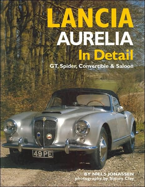 Cover for Niels Jonassen · Lancia Aurelia in Detail: GT, Spyder, Convertible and Saloon (Hardcover Book) (2006)