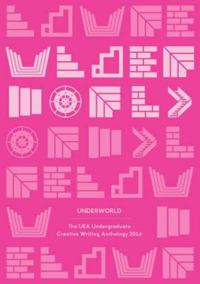 Cover for Andrew Cowan · Underworld: The UEA Undergraduate Creative Writing Anthology 2014 (Paperback Book) (2014)