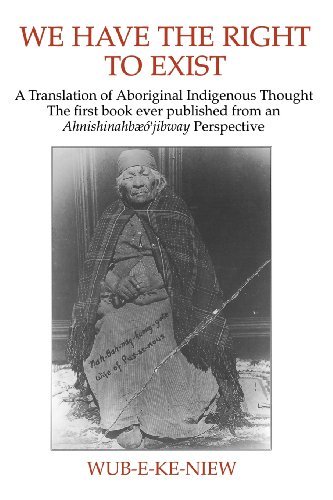 Cover for Wub-e-ke-niew · We Have the Right to Exist: a Translation of Aboriginal Indigenous Thought the First Book Ever Published from an Ahnisinahbaeojibway Perspective (Paperback Book) [2nd edition] (2013)