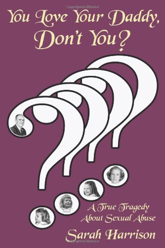 Cover for Sarah Harrison · You Love Your Daddy, Don't You?: a True Tragedy About Sexual Abuse (Pocketbok) (2008)