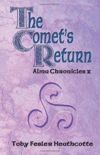 Cover for Toby Fesler Heathcotte · The Comet's Return: Alma Chronicles (Paperback Book) (2009)