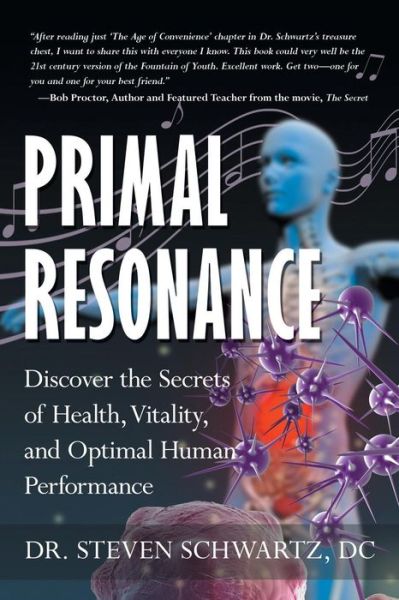 Primal Resonance: Discover the Secrets of Health, Vitality, and Optimal Human Performance - Dr. Steven Schwartz - Books - Babypie Publishing - 9780988447141 - December 4, 2014