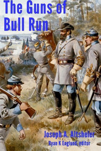 Cover for Joseph A. Altsheler · The Guns of Bull Run - Illustrated: a Story of the Civil War's Eve (The Civil War Series) (Volume 1) (Pocketbok) (2014)