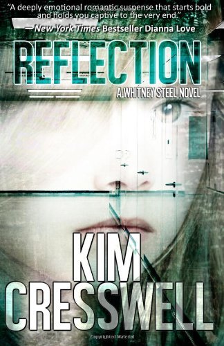 Kim Cresswell · Reflection (A Whitney Steel Novel) (Volume 1) (Paperback Bog) [Second edition] (2013)