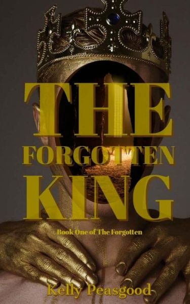 Cover for Kelly Peasgood · The Forgotten King (Pocketbok) (2018)