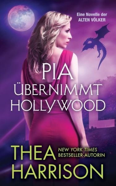 Cover for Thea Harrison · Pia übernimmt Hollywood (Paperback Bog) (2016)
