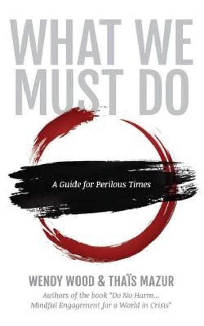 Cover for Wendy Wood · What We Must Do: A Guide for Perilous Times (Paperback Book) (2018)