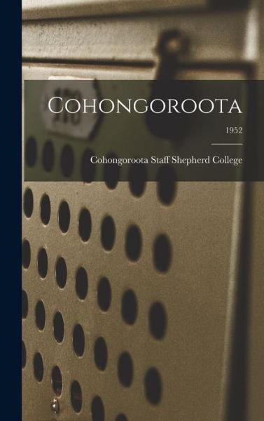 Cohongoroota; 1952 - Cohongoroota Staff Shepherd College - Libros - Hassell Street Press - 9781013892141 - 9 de septiembre de 2021