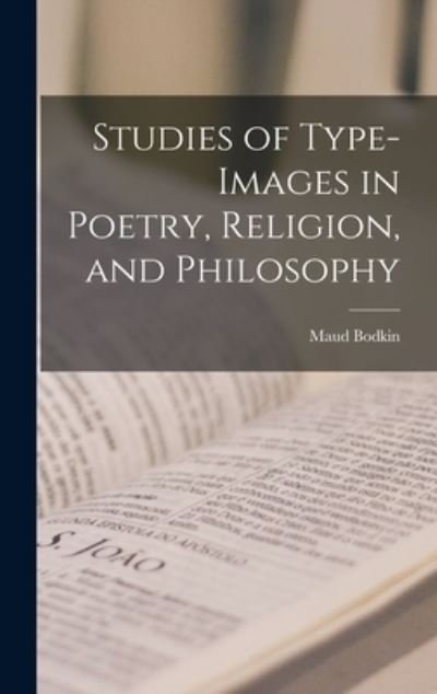 Cover for Maud Bodkin · Studies of Type-images in Poetry, Religion, and Philosophy (Innbunden bok) (2021)