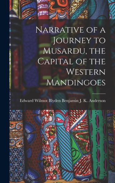 Cover for Edward Wilmot Blyden · Narrative of a Journey to Musardu, the Capital of the Western Mandingoes (Book) (2022)
