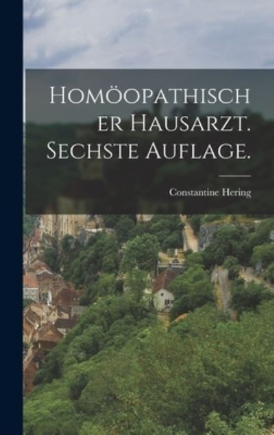 Cover for Constantine Hering · Homöopathischer Hausarzt. Sechste Auflage (Bok) (2022)