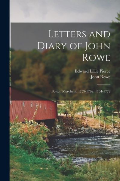 Cover for Edward Lillie Pierce · Letters and Diary of John Rowe (Book) (2022)