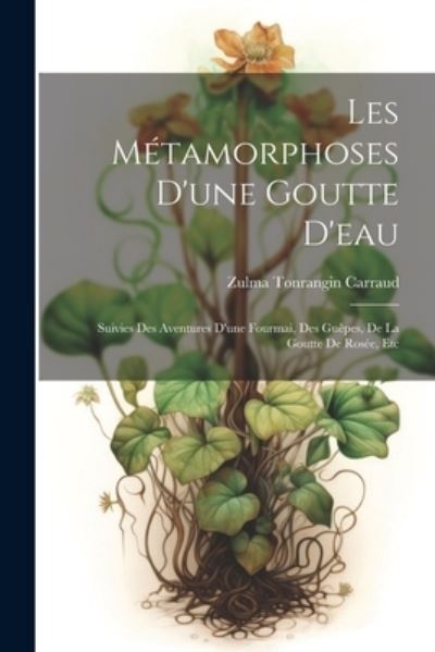 Cover for Zulma Tonrangin Carraud · Métamorphoses d'une Goutte D'eau (Book) (2023)