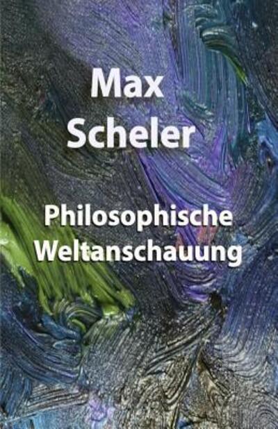 Cover for Max Scheler · Philosophische Weltanschauung (Paperback Book) (2019)