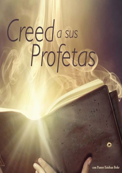 Cover for Esteban Bohr · Creed a sus Profetas: (El Don de Profecia en las escrituras, El Camino a Cristo y su origen, El Deseado de todas las Gentes, 1844 hecho simple en Elena G de White, Historia de la Redencion) (Paperback Book) [Large type / large print edition] (2022)