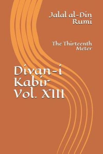Cover for Jalal Al-Din Rumi · Divan-i Kabir, Volume XIII (Taschenbuch) (2019)