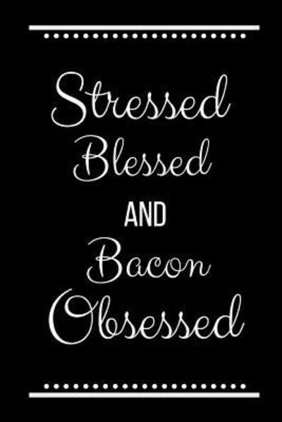 Cover for Cool Journals Press · Stressed Blessed Bacon Obsessed (Paperback Book) (2019)