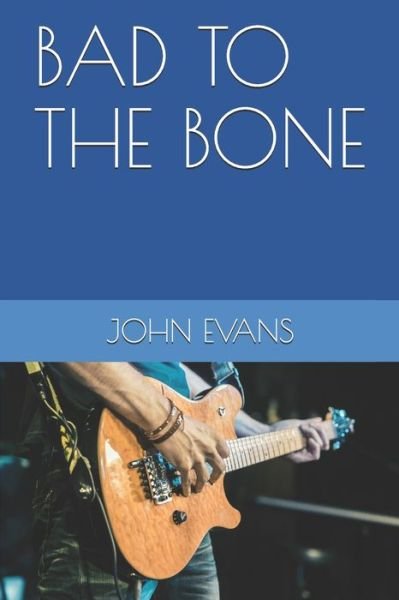 Cover for John Evans · Bad to the Bone (Taschenbuch) (2019)