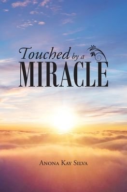 Cover for Anona Kay Silva · Touched by a Miracle (Paperback Book) (2019)