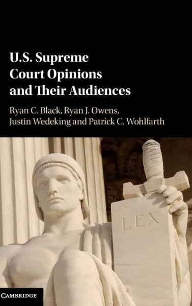 Cover for Black, Ryan C. (Michigan State University) · US Supreme Court Opinions and their Audiences (Hardcover Book) (2016)