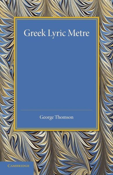 Cover for George Thomson · Greek Lyric Metre (Paperback Book) (2013)