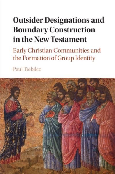 Cover for Trebilco, Paul Raymond (University of Otago, New Zealand) · Outsider Designations and Boundary Construction in the New Testament: Early Christian Communities and the Formation of Group Identity (Paperback Book) [New edition] (2021)