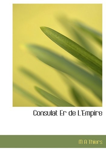 Cover for M a Thiers · Consulat er De L'empire (Hardcover bog) [French edition] (2010)