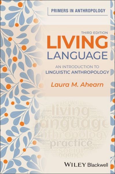 Cover for Ahearn, Laura M. (Rutgers University, USA) · Living Language: An Introduction to Linguistic Anthropology - Primers in Anthropology (Paperback Book) (2021)