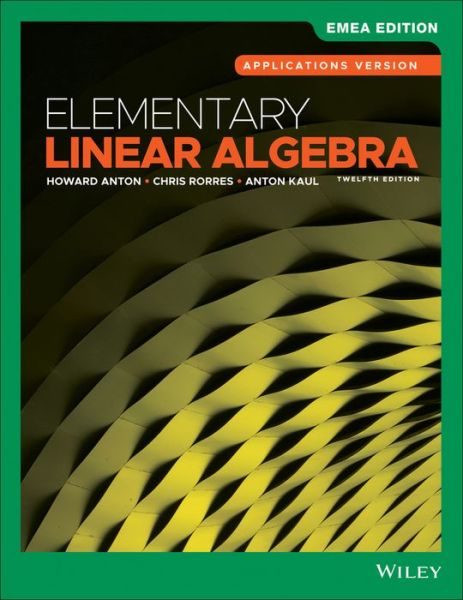 Cover for Anton, Howard (Drexel University) · Elementary Linear Algebra, Applications Version, EMEA Edition (Paperback Book) (2019)