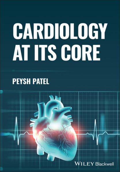 Cover for Patel, Peysh (University of Birmingham, UK) · Cardiology at its Core (Paperback Book) (2023)