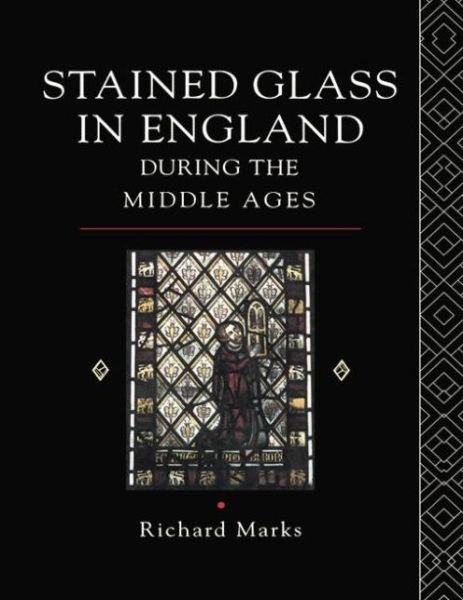 Cover for Richard Marks · Stained Glass in England During the Middle Ages (Paperback Book) [Reprint edition] (2014)
