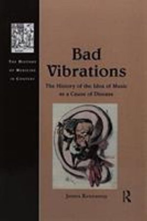 Cover for James Kennaway · Bad Vibrations: The History of the Idea of Music as a Cause of Disease - The History of Medicine in Context (Paperback Bog) (2016)
