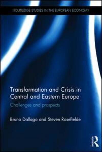 Cover for Bruno Dallago · Transformation and Crisis in Central and Eastern Europe: Challenges and prospects - Routledge Studies in the European Economy (Hardcover Book) (2016)