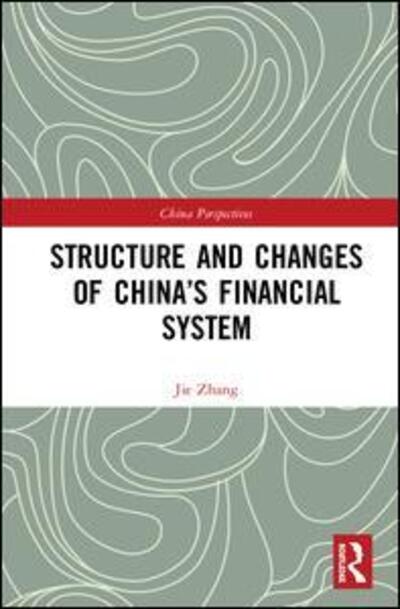 Cover for Jie Zhang · Structure and Changes of China’s Financial System - China Perspectives (Hardcover Book) (2018)