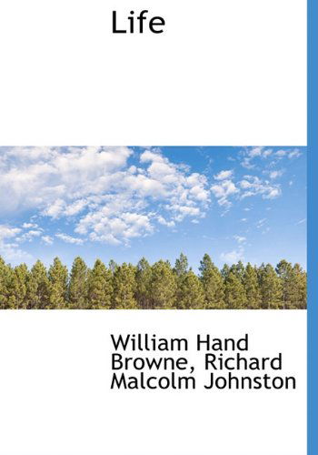 Life - Richard Malcolm Johnston - Livres - BiblioLife - 9781140103141 - 6 avril 2010