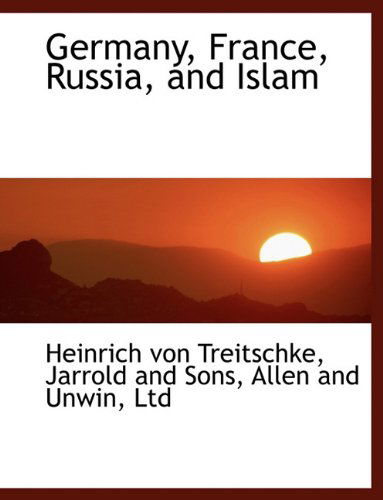 Cover for Heinrich Von Treitschke · Germany, France, Russia, and Islam (Paperback Book) (2010)