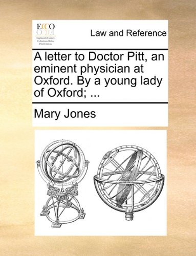 Cover for Mary Jones · A Letter to Doctor Pitt, an Eminent Physician at Oxford. by a Young Lady of Oxford; ... (Paperback Bog) (2010)