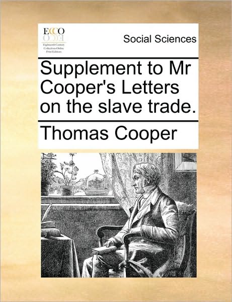 Cover for Thomas Cooper · Supplement to MR Cooper's Letters on the Slave Trade. (Paperback Book) (2010)