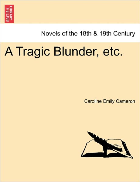 Cover for Caroline Emily Cameron · A Tragic Blunder, Etc. (Paperback Book) (2011)