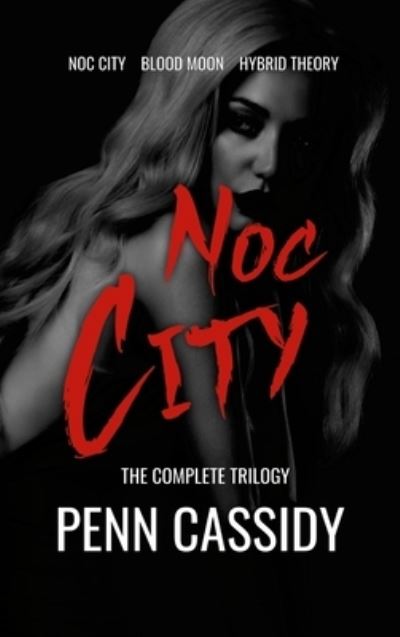 Cover for Penn Cassidy · Noc City (The Complete Trilogy) (Hardcover Book) (2021)