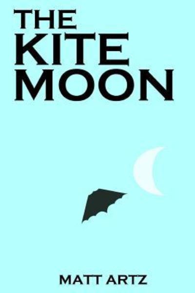 Cover for Matt Artz · The Kite Moon (Paperback Book) (2018)