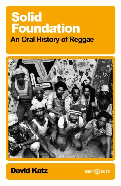 David Katz · Solid Foundation: An oral history of reggae - Deep Cuts (Paperback Book) (2024)