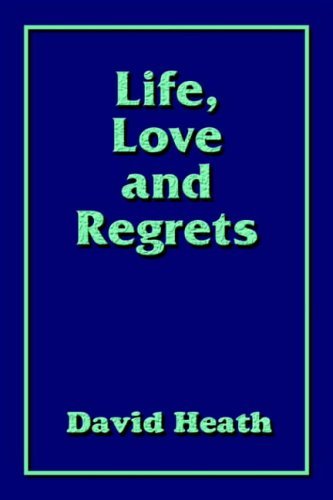 Cover for David Heath · Life, Love and Regrets (Paperback Book) (2004)