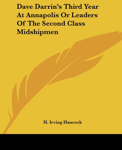 Dave Darrin's Third Year at Annapolis or Leaders of the Second Class Midshipmen - H. Irving Hancock - Bøger - Kessinger Publishing, LLC - 9781419115141 - 17. juni 2004