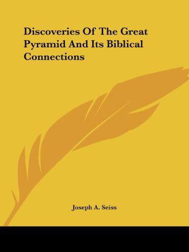 Cover for Joseph A. Seiss · Discoveries of the Great Pyramid and Its Biblical Connections (Paperback Book) (2005)