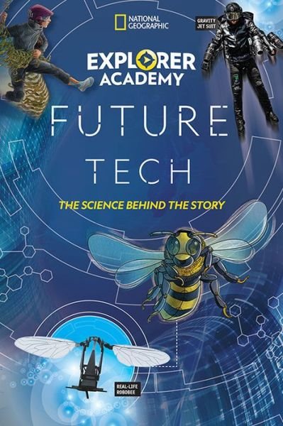 Explorer Academy Future Tech: The Science Behind the Story - Explorer Academy - National Geographic Kids - Bøger - National Geographic Kids - 9781426339141 - 5. januar 2021