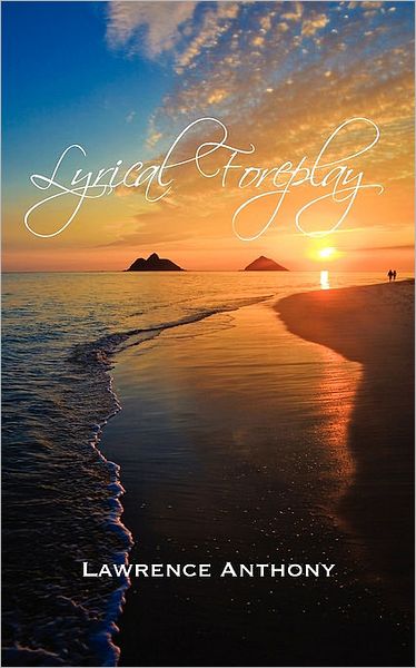 Cover for Lawrence Anthony · Lyrical Foreplay (Paperback Book) (2010)