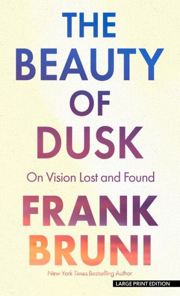 Cover for Frank Bruni · The Beauty of Dusk (Gebundenes Buch) (2022)